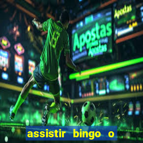 assistir bingo o rei das manhas filme completo dublado